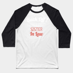 Back off I have a Crazy Sister -Funny Sister Gift Baseball T-Shirt